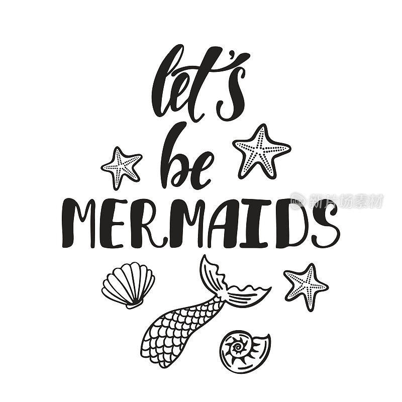 Let's be mermaids. Inspirational quote about summer.